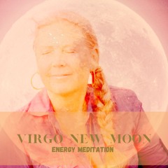 Clarity with Virgo New Moon -  Energy Meditation - 2 of September 2024
