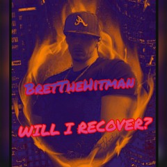 BretTheHitman - WILL I RECOVER?