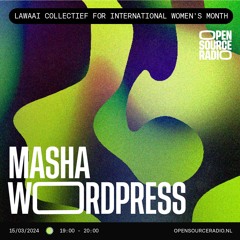 Masha Wordpress @ Open Source Radio 15.03.2024 | International Women's Month w/ LAWAAI Collective