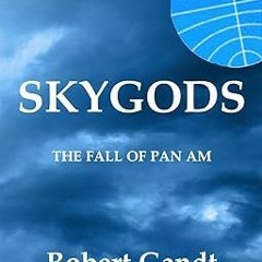 !) SKYGODS: The Fall of Pan Am BY: Robert Gandt (Author) @Literary work=