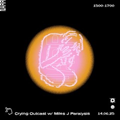 Crying Outcast w/ Miles J Paralysis 14/06/25