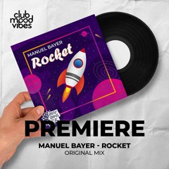 PREMIERE: Manuel Bayer ─ Rocket (Original Mix) [Daisy Dans Records]