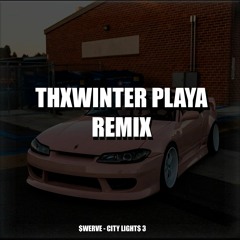 $WERVE - CITY LIGHT$ 3 (THXWINTER PLAYA REMIX)