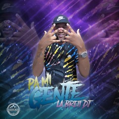 PA MI GENTE - LA BREII DJ