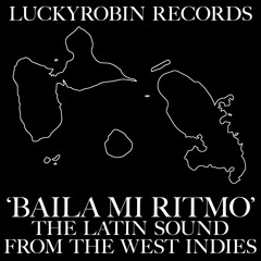 'Baila Mi Ritmo' The Latin Sound From The West Indies / LuckyRobin Records / Vinyl Only