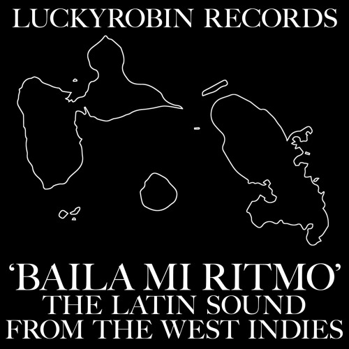 'Baila Mi Ritmo' The Latin Sound From The West Indies / LuckyRobin Records / Vinyl Only