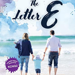 [Free] PDF 📪 The Letter E: A powerful story of hope, love, and family resilience. Le