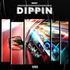 Reezy - Dippin