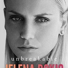[View] [EPUB KINDLE PDF EBOOK] Unbreakable by  Jelena Dokic &  Jessica Halloran 💑