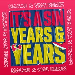 Years & Years - It's a Sin (Macau & VMC Remix)