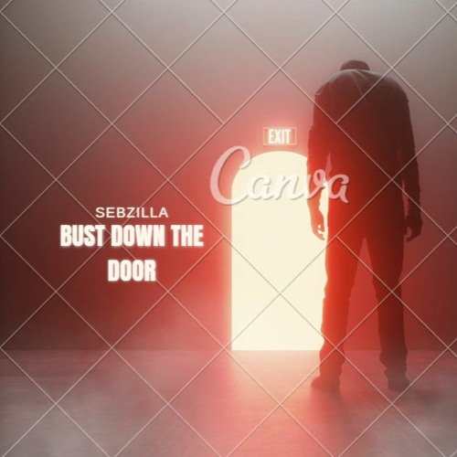 Stream Bust Down The Door by Sebzilla Listen online for free on