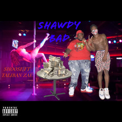 Shoose- Shawty Bad ft Taliban Zae
