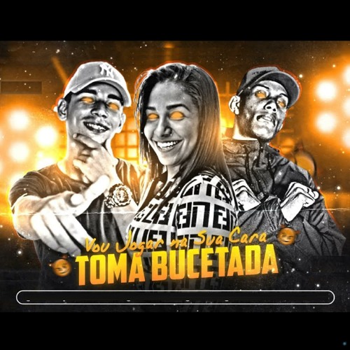 Stream Vou Jogar na Sua Cara - Toma Bucetada (feat. Mc Danny & Mc Gw) by Mc  Branquinho Jp