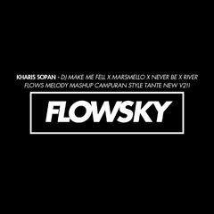 DJ MAKE ME FELL X MARSMELLO X NEVER BE X RIVER FLOWS MELODY MASHUP CAMPURAN STYLE TANTE NEW V2!!