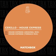 Premiere: Cerillo - House Express [Matchbox]