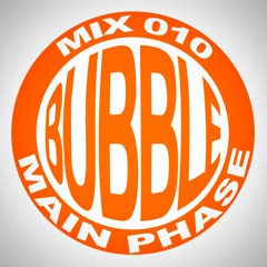 Bubble Mix 010 - Main Phase (Live @ Bubble 07/03/2023)