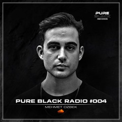 Pure Black Radio #004 with Mehmet Ozbek