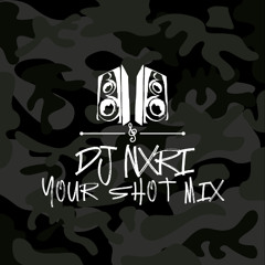 DJNXRI Your Shot Mix (Extended Version)