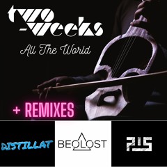 Two - Weeks - All The World  (Distillat's One For The Headz Remix)