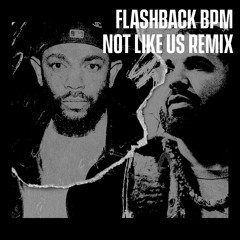 Kendrick Lamar - Not Like Us (Flashback Bpm Remix)
