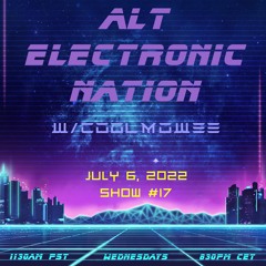 JULY 6, 2022  ALT - ELECTRONIC - NATION W/COOLMOWEE (SHOW #17)w/ Mark Matthews