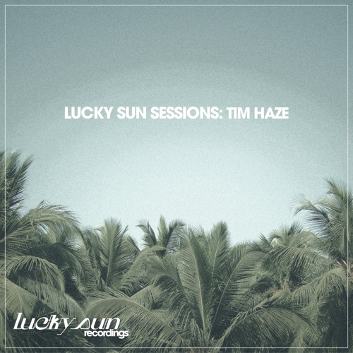 Lucky Sun Sessions: Tim Haze