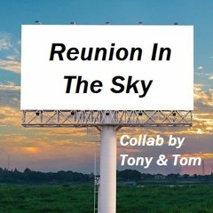 Reunion In The Sky (Lyrics/Vocal by Tony - Music by Tom Adams)
