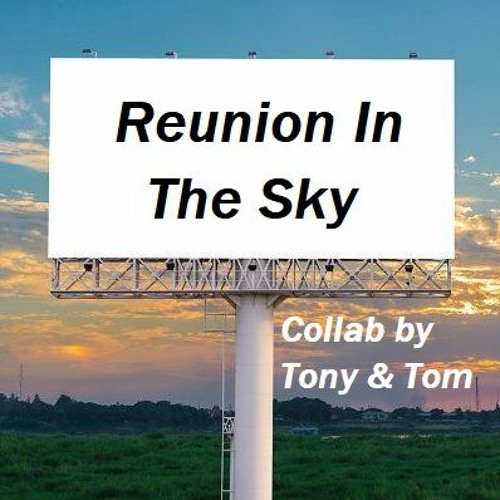 Reunion In The Sky (Lyrics/Vocal by Tony Harris - Music by Tom Adams)- Original