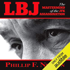 [ACCESS] EPUB 📗 LBJ: The Mastermind of the JFK Assassination by  Phillip F. Nelson,F
