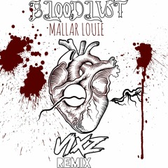 Mallar Louie - Bloodlust (VIXZ REMIX)