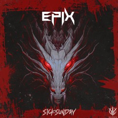 [SickSunday] Sick Events pres. EPIX