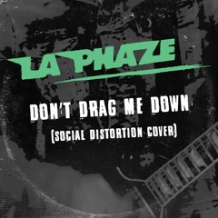 Social Distortion - Dont Drag Me Down (La Phaze Cover) [FREE DOWNLOAD]