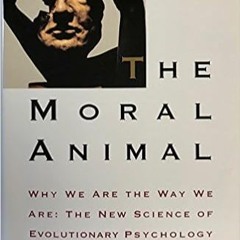 READ DOWNLOAD@ The Moral Animal: Why We Are The Way We Are:  The New Science of Evolutionary [ PDF ]