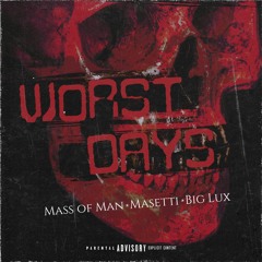 Mass Of Man & Masetti - Worst Days (feat. Big Lux)
