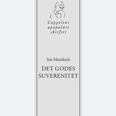 Iris Murdoch - Det godes suverenitet (Kjetil Røed og Elin Svenneby)