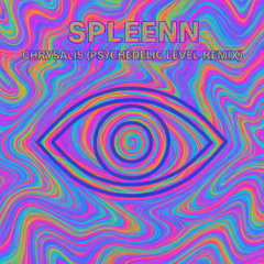 Spleenn - Chrysalis (Psychedelic Level Remix)