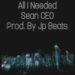 All I Needed (Prod. by Jp Beats)