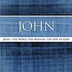 eBooks ✔️ Download John: Jesus - The Word, the Messiah, the Son of God (MacArthur Bible Studies) Com