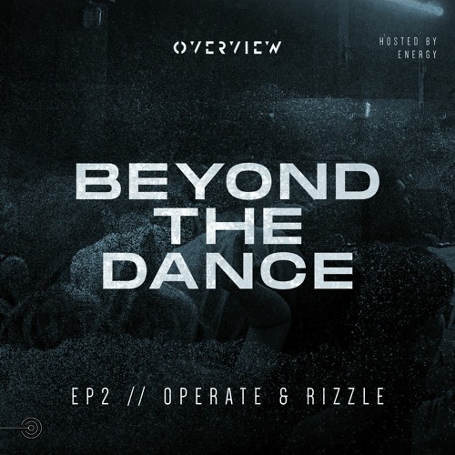 E2: Beyond The Dance - Operate & Rizzle