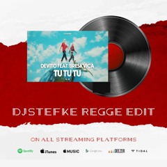 DEVITO FEAT. BRESKVICA - TU TU TU (DJ STEFKE REGGE EDIT 2023)