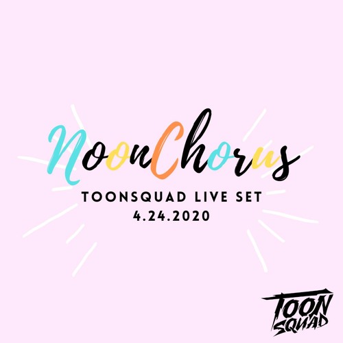 NoonChorus Virtual Festival Live Set 2020 | ToonSquad