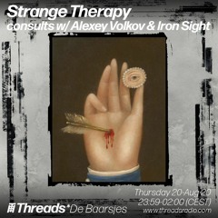 Strange Therapy consults w/ Alexey Volkov & Iron Sight (Threads*DE BAARSJES) - 21-Aug-20