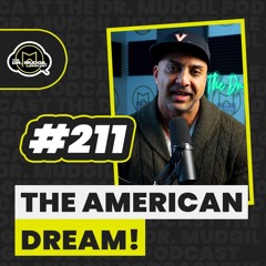 Episode 211 - THE AMERICAN DREAM!