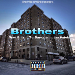 Wan Billz - Brothers Ft Tu Sauce & Jay Patek