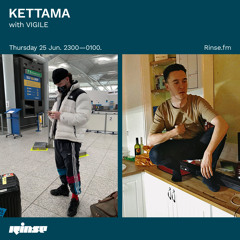 KETTAMA with VIGILE - 25 June 2020