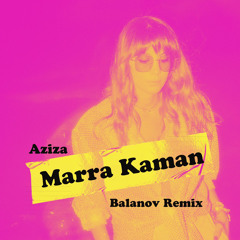 Aziza - Marra Kaman (Balanov Remix)| عزيزة - مرة كمان