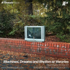 Machines, Dreams & Rhythm 01 w/ theories (*Berlin) - 20-Sep-23