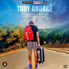 Toby Anbakè - Manvi Wèl