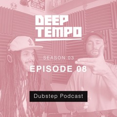Deep Tempo Podcast S03 EP08 - Sir Hiss, Drone, Subtle Mind, Kromestar, Woven Thorns, Unkey, Mistah