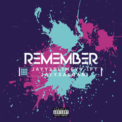 REMEMBER(Featuring JayyxAloan)